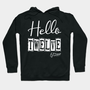 Hello Twelve Est.2009 12th Funny Birthday Hoodie